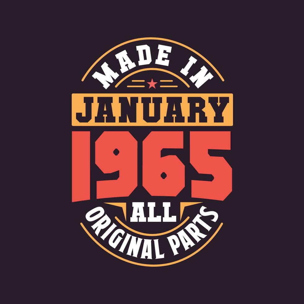 Made in  January 1965 all original parts. Born in January 1965 Retro Vintage Birthday vector