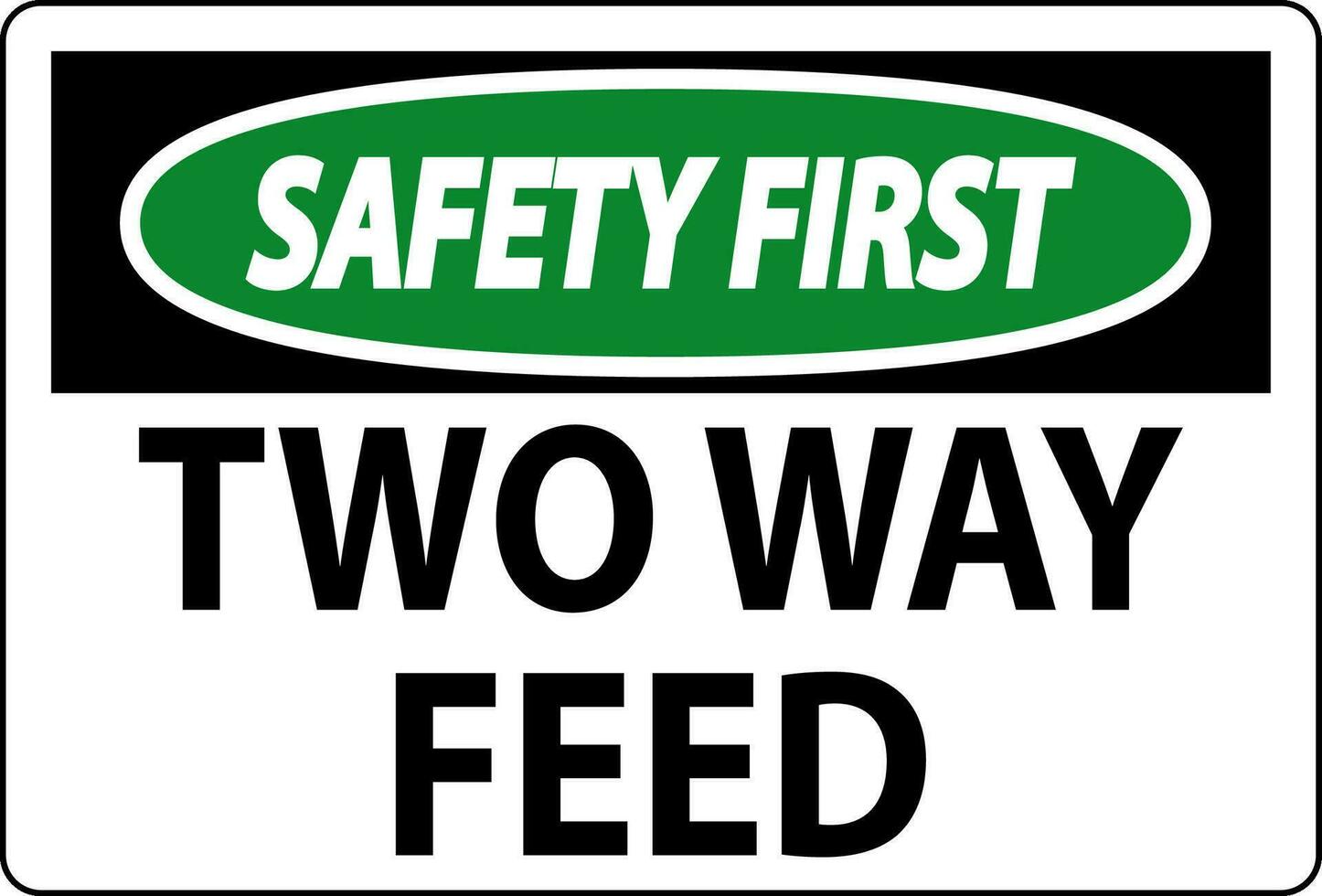 Safety First Sign Two Way Feed vector