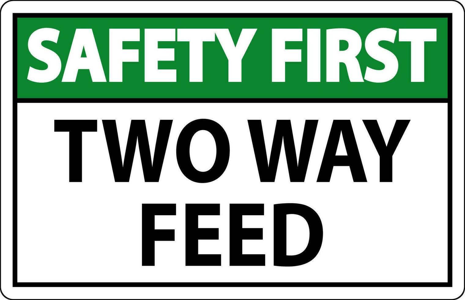 Safety First Sign Two Way Feed vector
