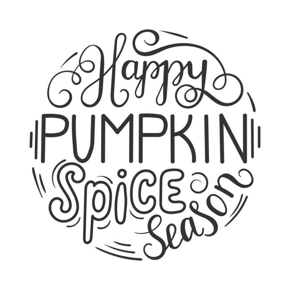Happy pumpkin spice season. Lettering. Vector illustration. Perfect design for greeting cards, posters.