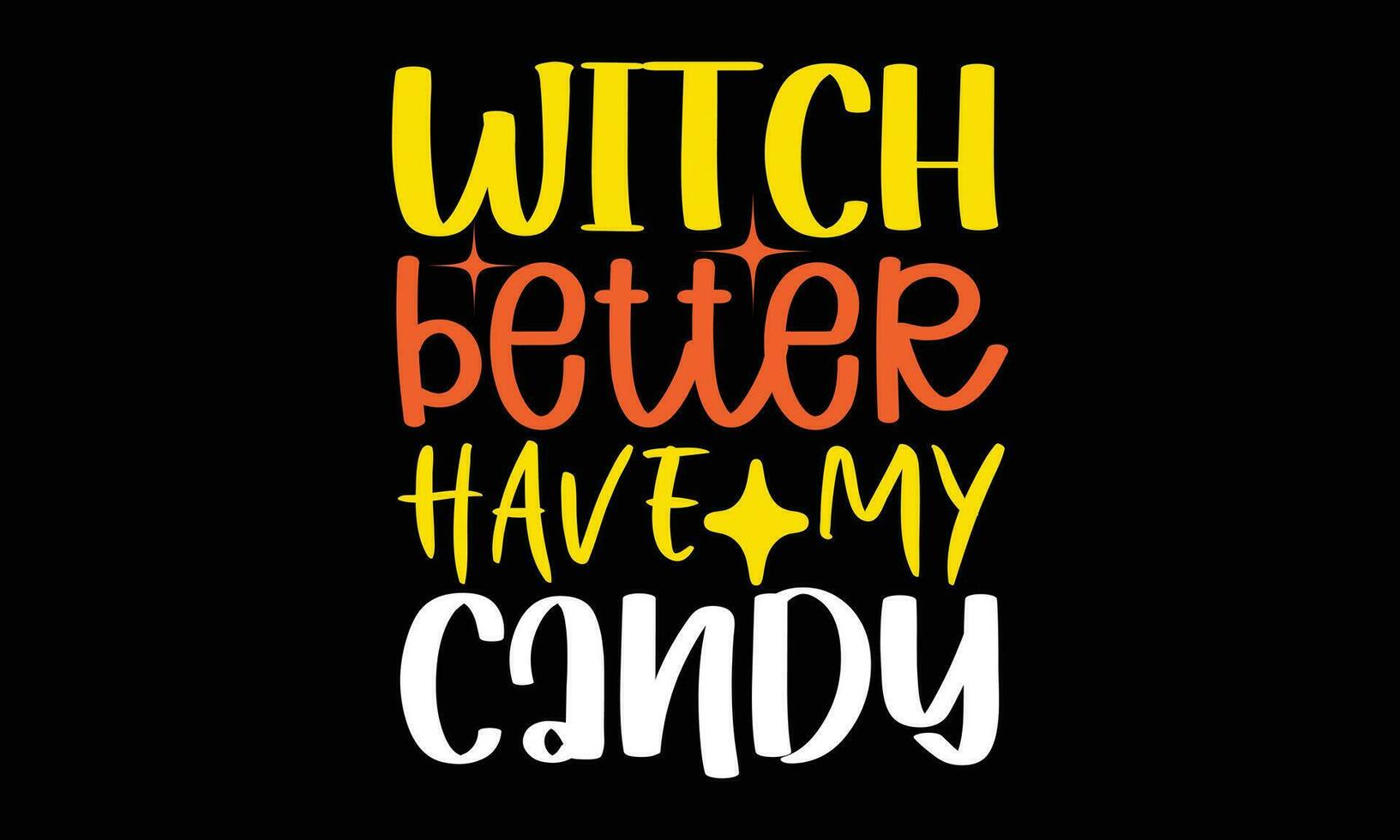Witch better have my candy. vector