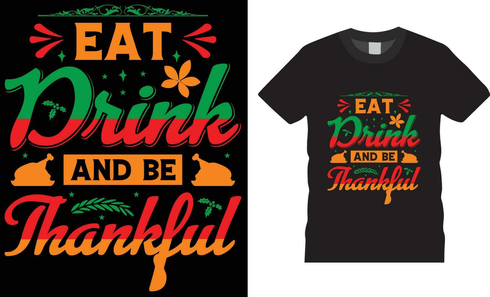 Trendy Thanksgiving Day t shirt Design and Thanksgiving typography t shirt design.Eat drink and be thankful vector