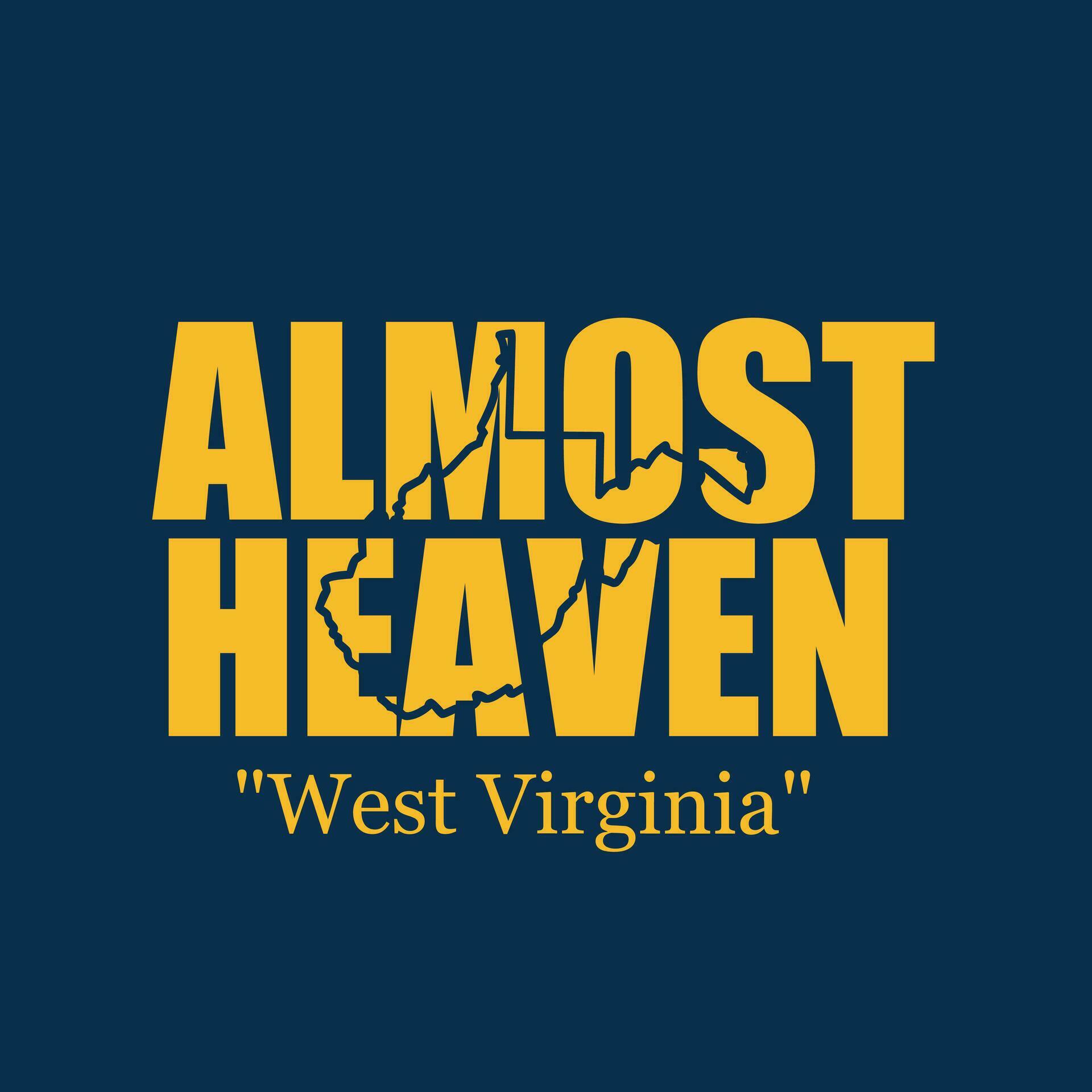 vector of west virginia slogan, almost heaven text perfect for print, t