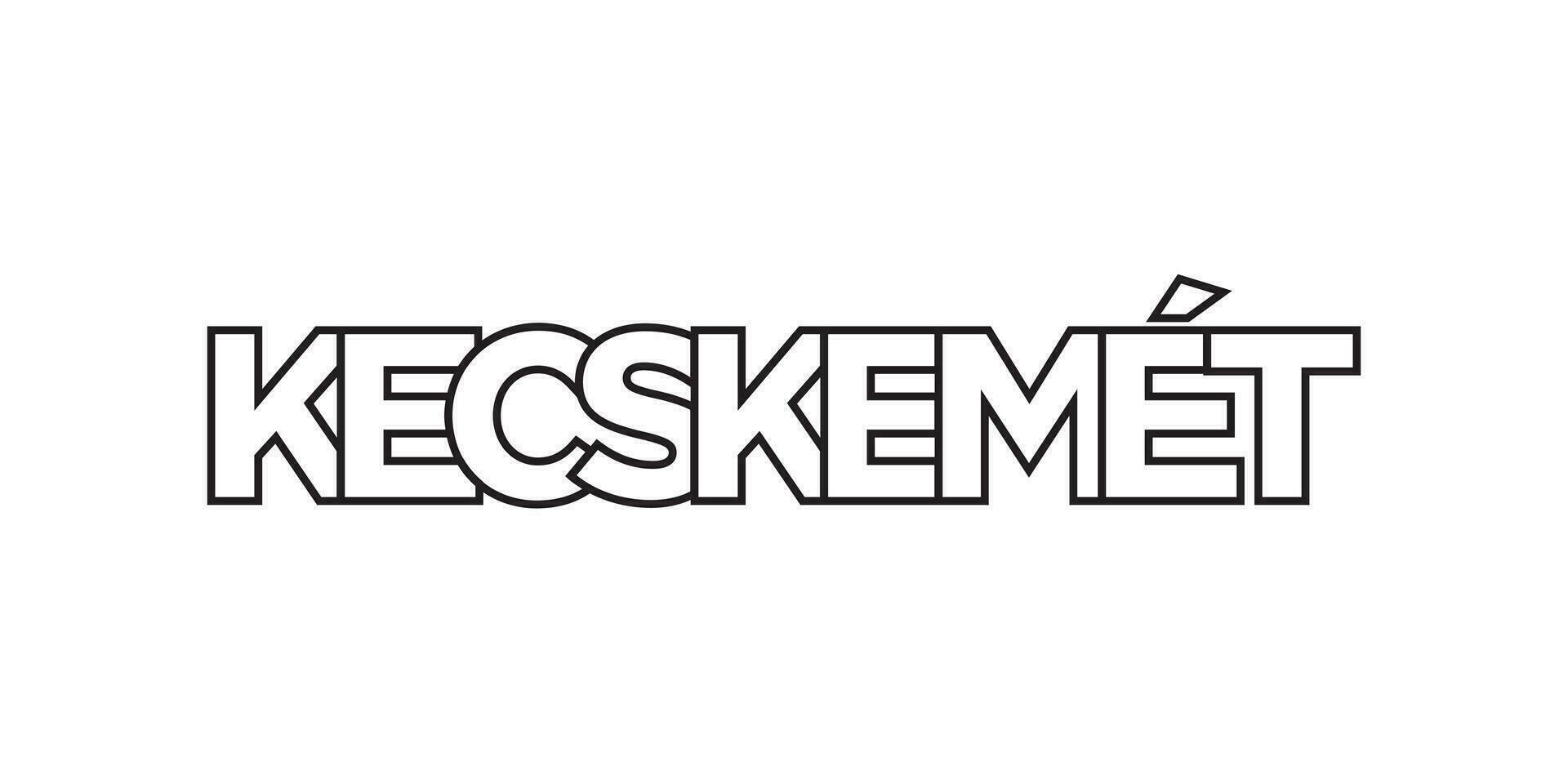 Kecskemet in the Hungary emblem. The design features a geometric style, vector illustration with bold typography in a modern font. The graphic slogan lettering.