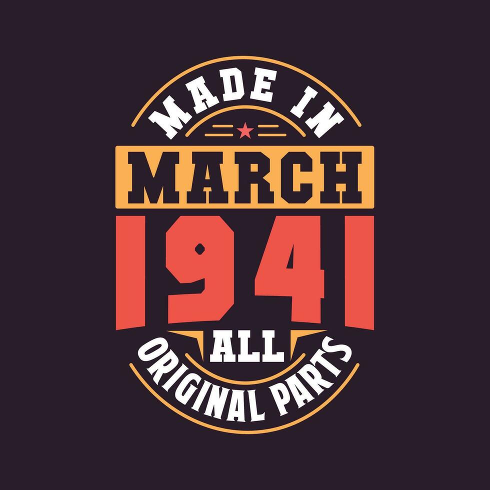 Made in  March 1941 all original parts. Born in March 1941 Retro Vintage Birthday vector