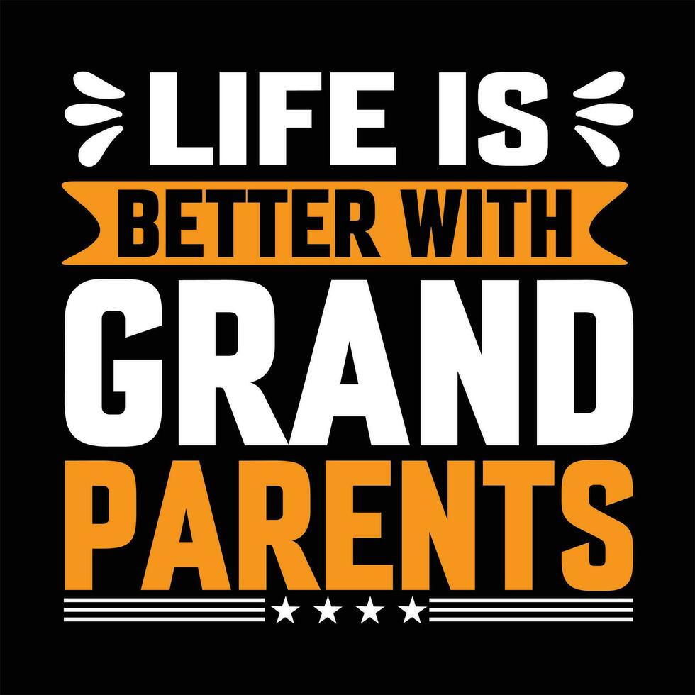 life is better with grandparents grandparent, design, ,typography,grandfather t shirt design vector
