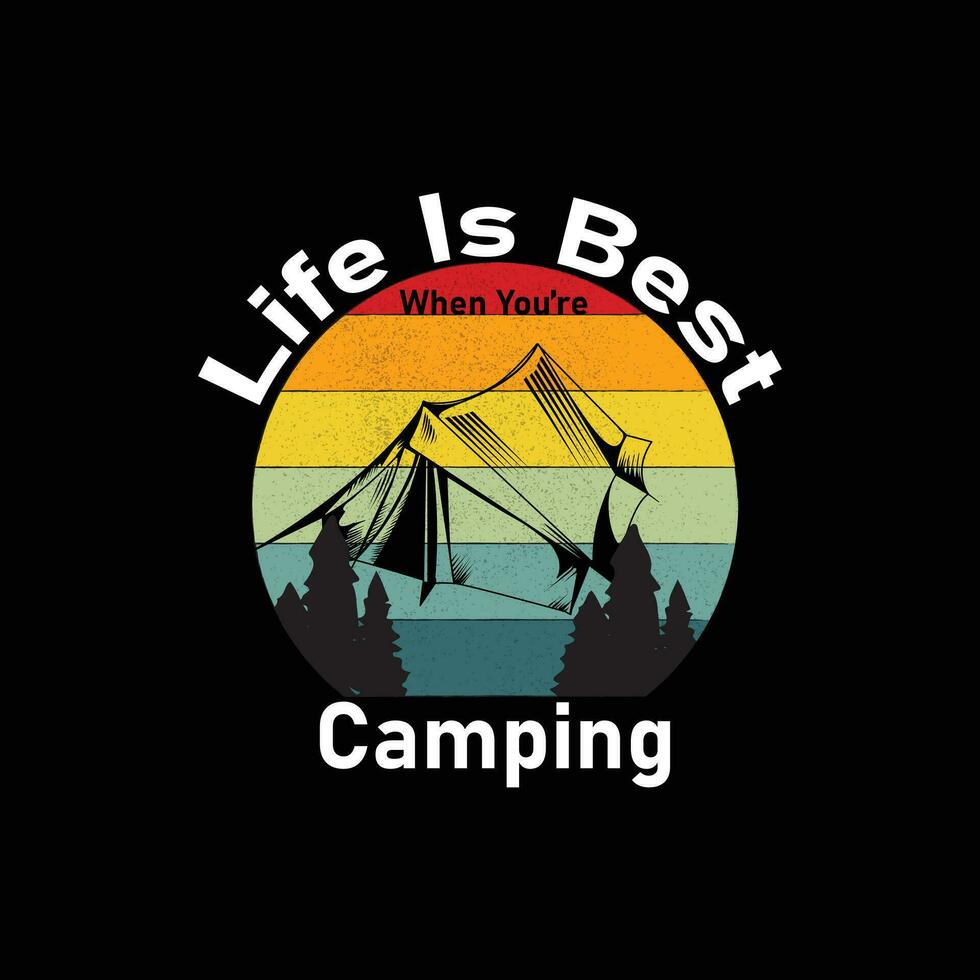 Life is best when you're camping t shirt design vector