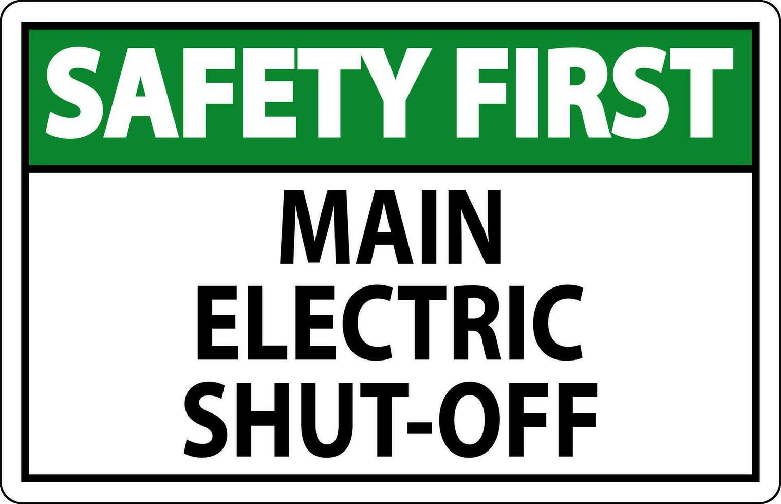 Safety First Sign Main Electric Shut-Off vector