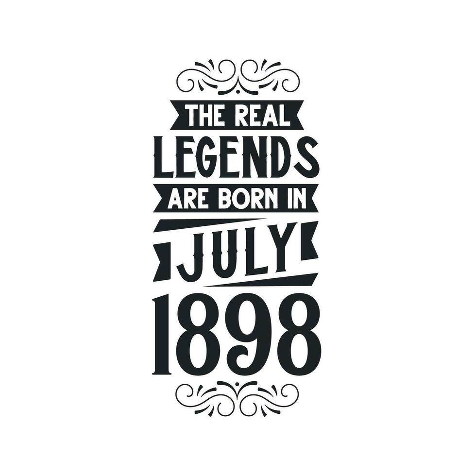 Born in July 1898 Retro Vintage Birthday, real legend are born in July 1898 vector