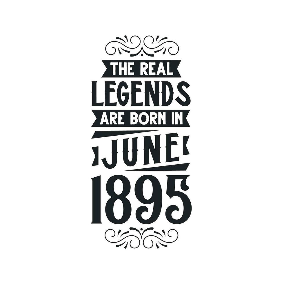 Born in June 1895 Retro Vintage Birthday, real legend are born in June 1895 vector