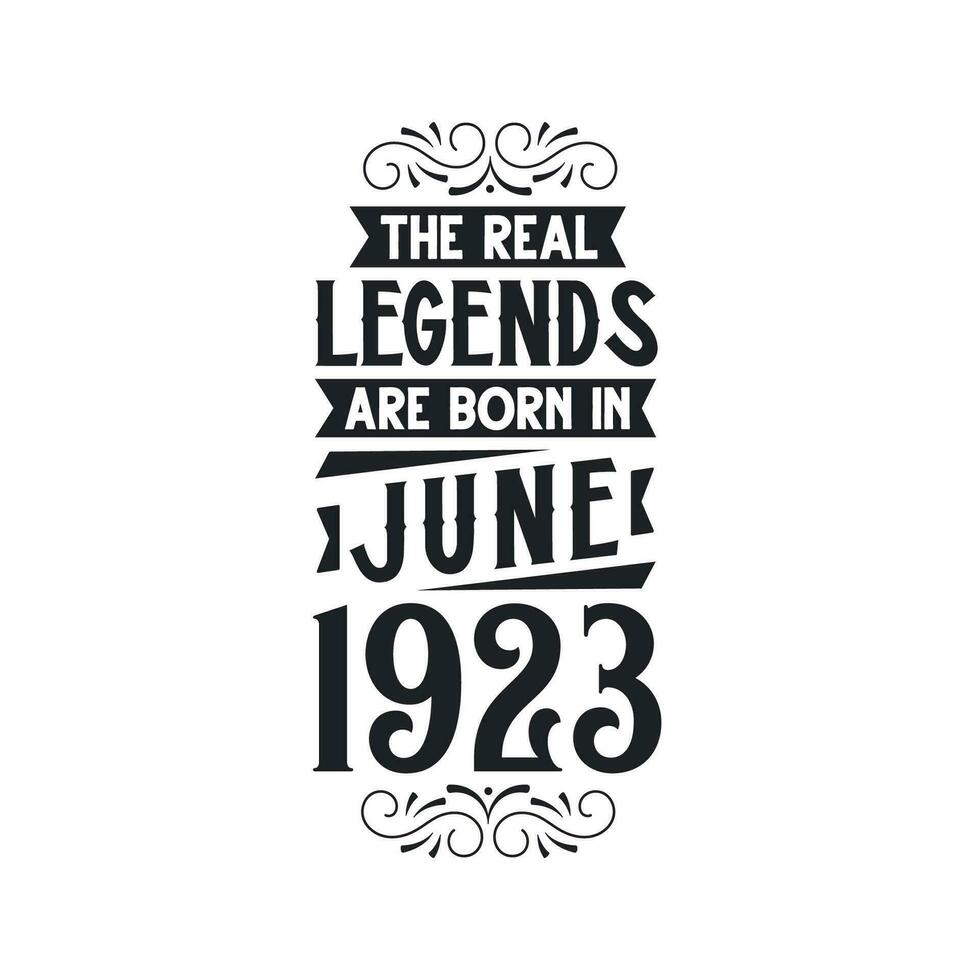 Born in June 1923 Retro Vintage Birthday, real legend are born in June 1923 vector