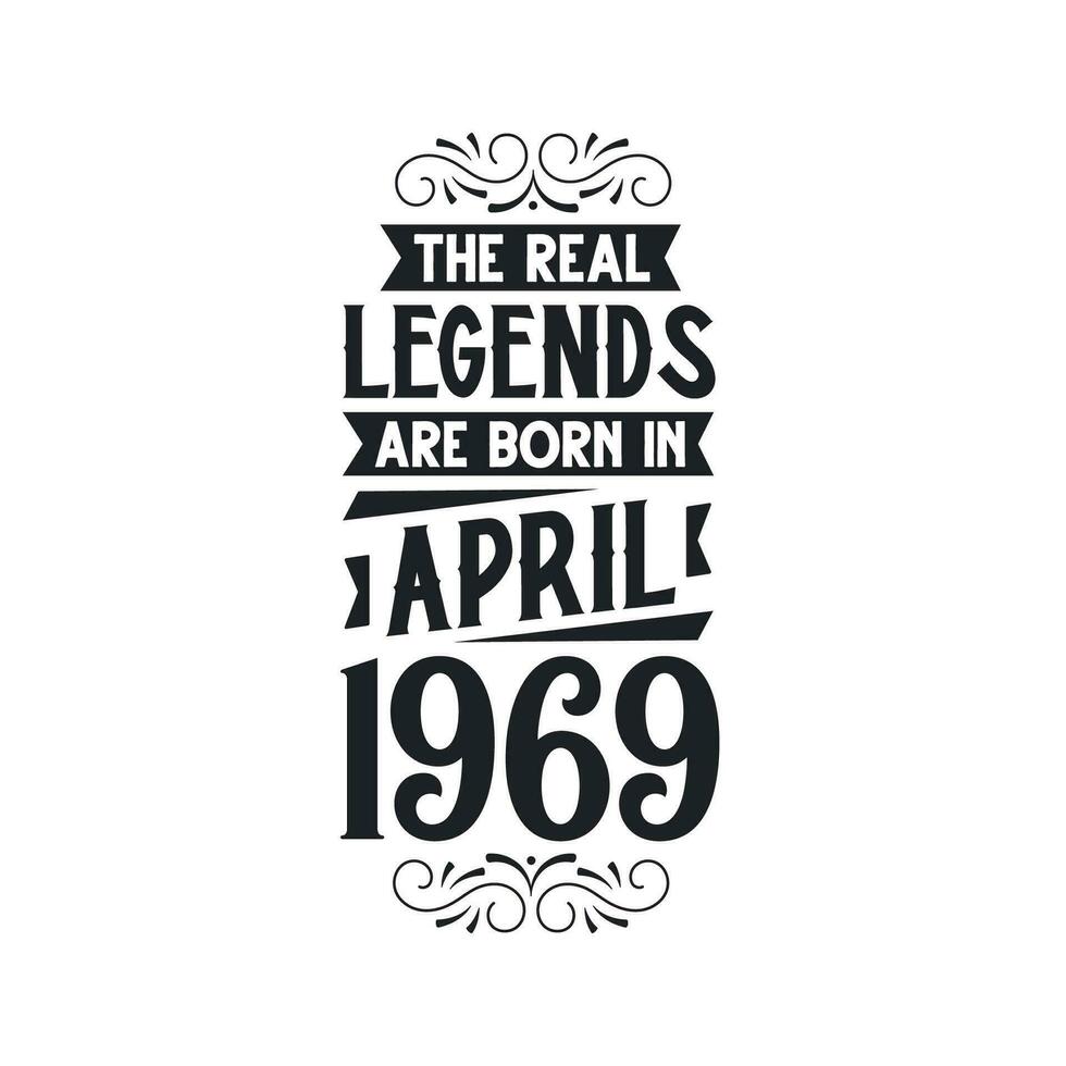 Born in April 1969 Retro Vintage Birthday, real legend are born in April 1969 vector