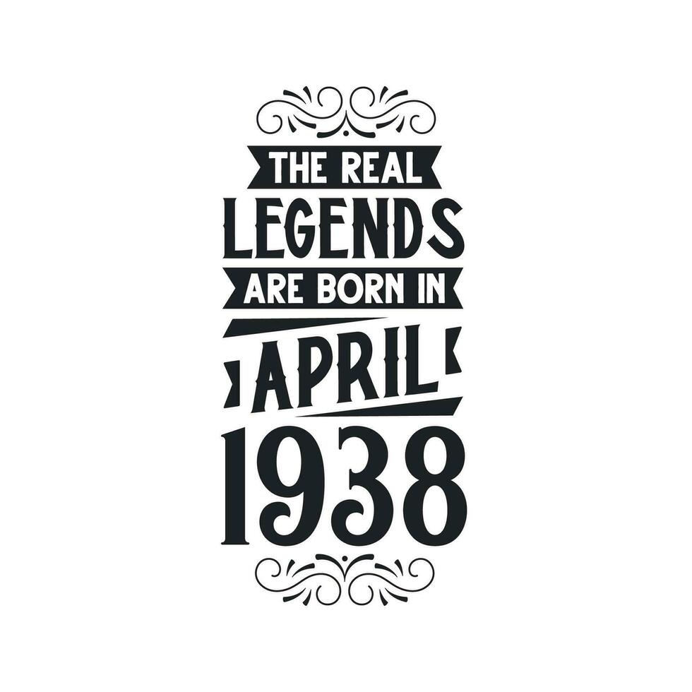 Born in April 1938 Retro Vintage Birthday, real legend are born in April 1938 vector