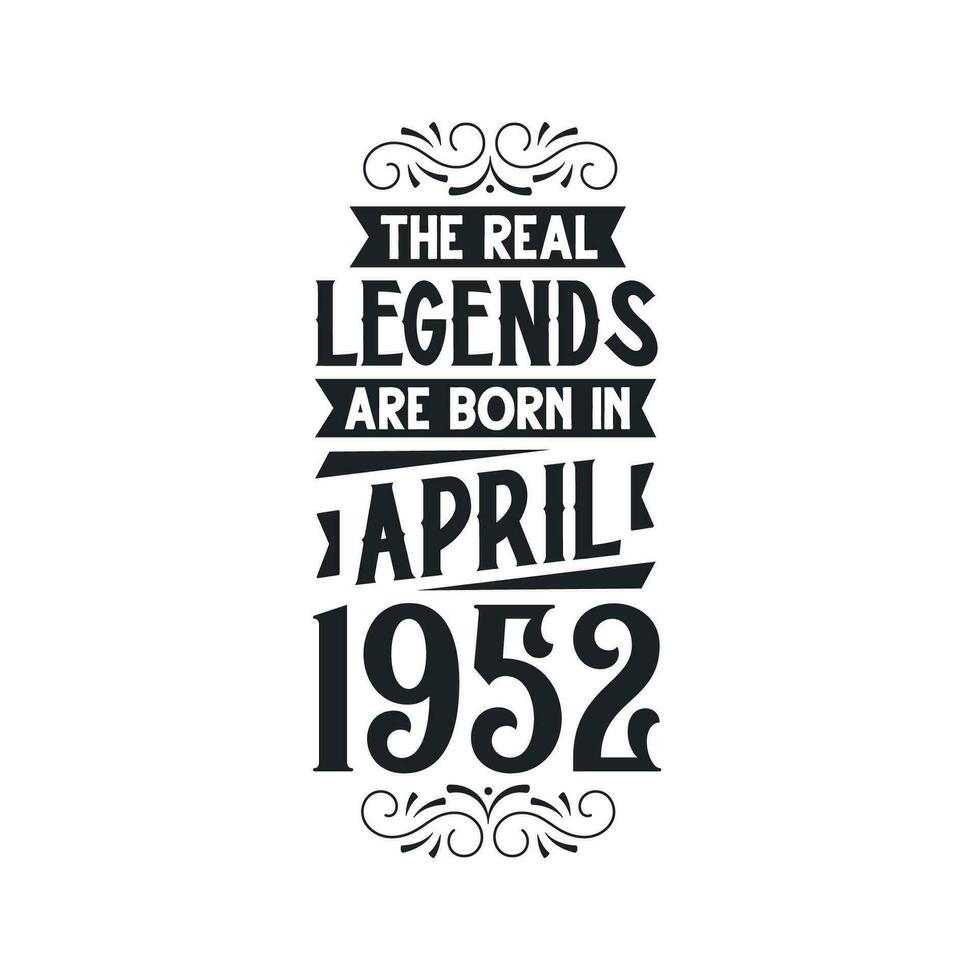 Born in April 1952 Retro Vintage Birthday, real legend are born in April 1952 vector