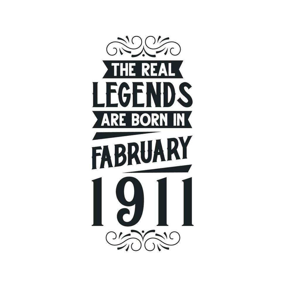 Born in February 1911 Retro Vintage Birthday, real legend are born in February 1911 vector