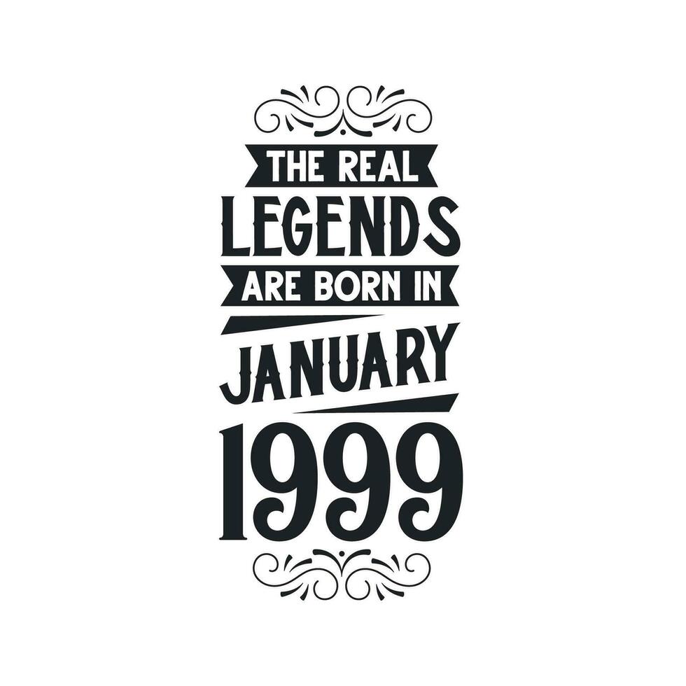 Born in January 1999 Retro Vintage Birthday, real legend are born in January 1999 vector