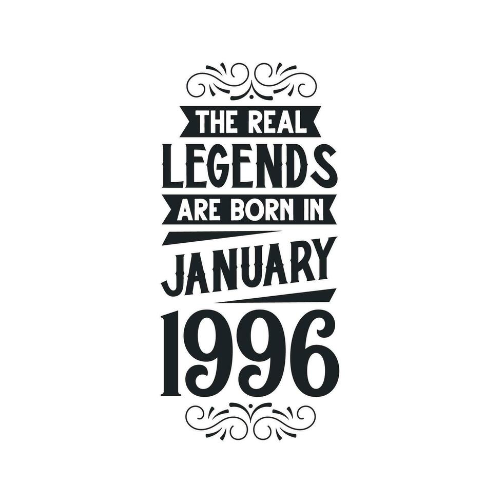 Born in January 1996 Retro Vintage Birthday, real legend are born in January 1996 vector