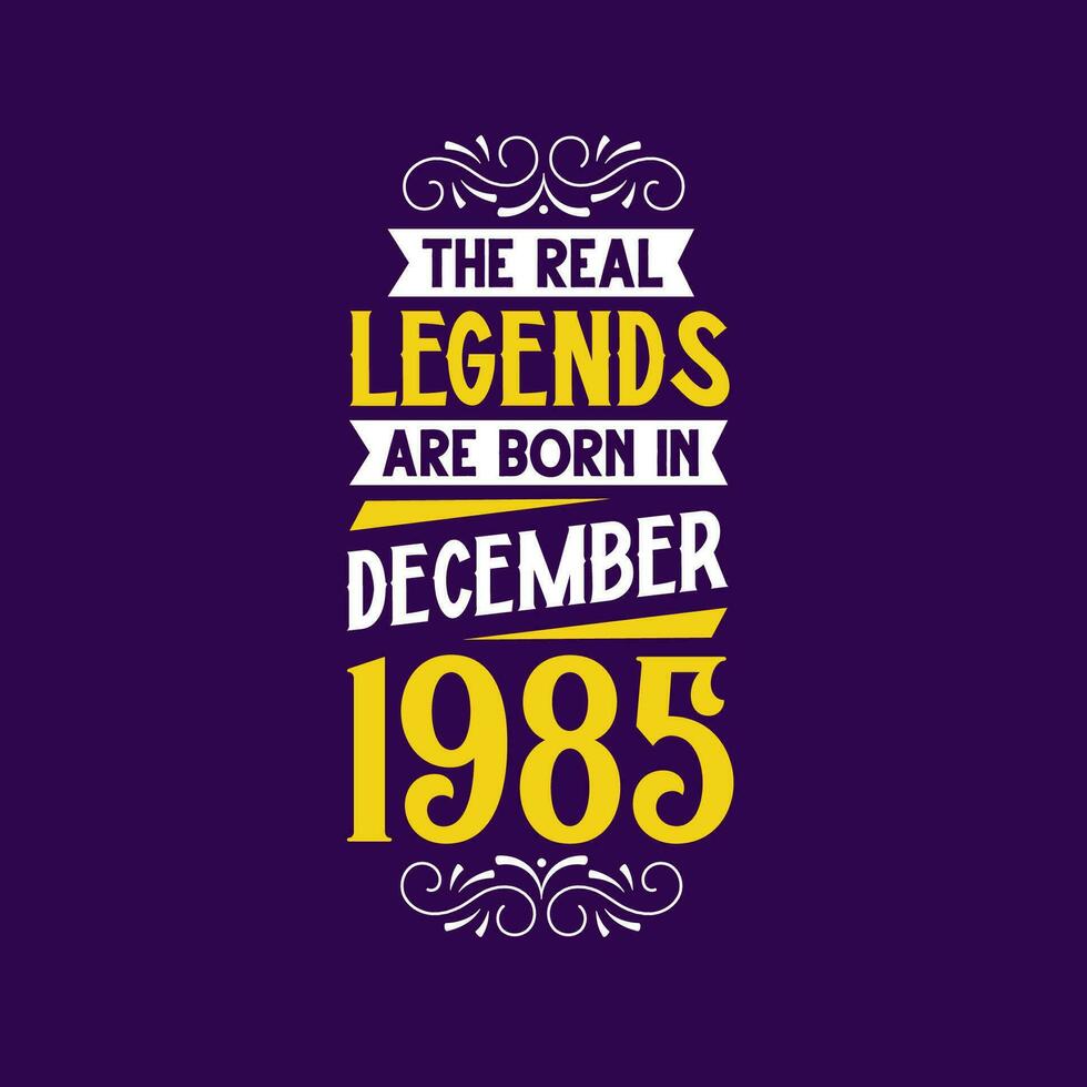 el real leyenda son nacido en diciembre 1985. nacido en diciembre 1985 retro Clásico cumpleaños vector