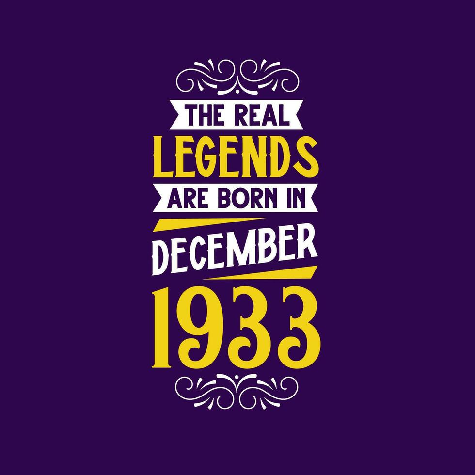 The real legend are born in December 1933. Born in December 1933 Retro Vintage Birthday vector