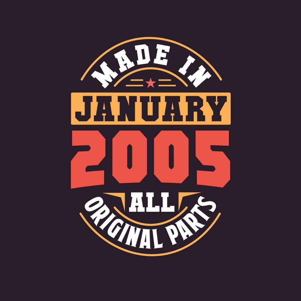 Made in  January 2005 all original parts. Born in January 2005 Retro Vintage Birthday vector