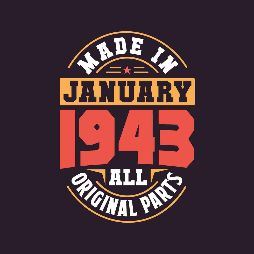 Made in  January 1943 all original parts. Born in January 1943 Retro Vintage Birthday vector