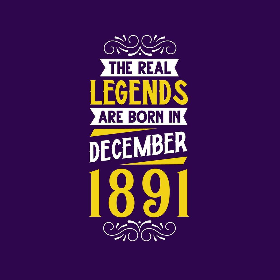 el real leyenda son nacido en diciembre 1891. nacido en diciembre 1891 retro Clásico cumpleaños vector