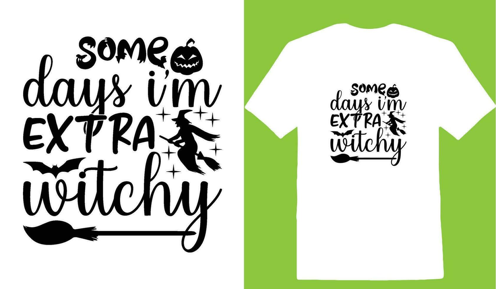 Some Days Im Extra Witchy T-shirt vector