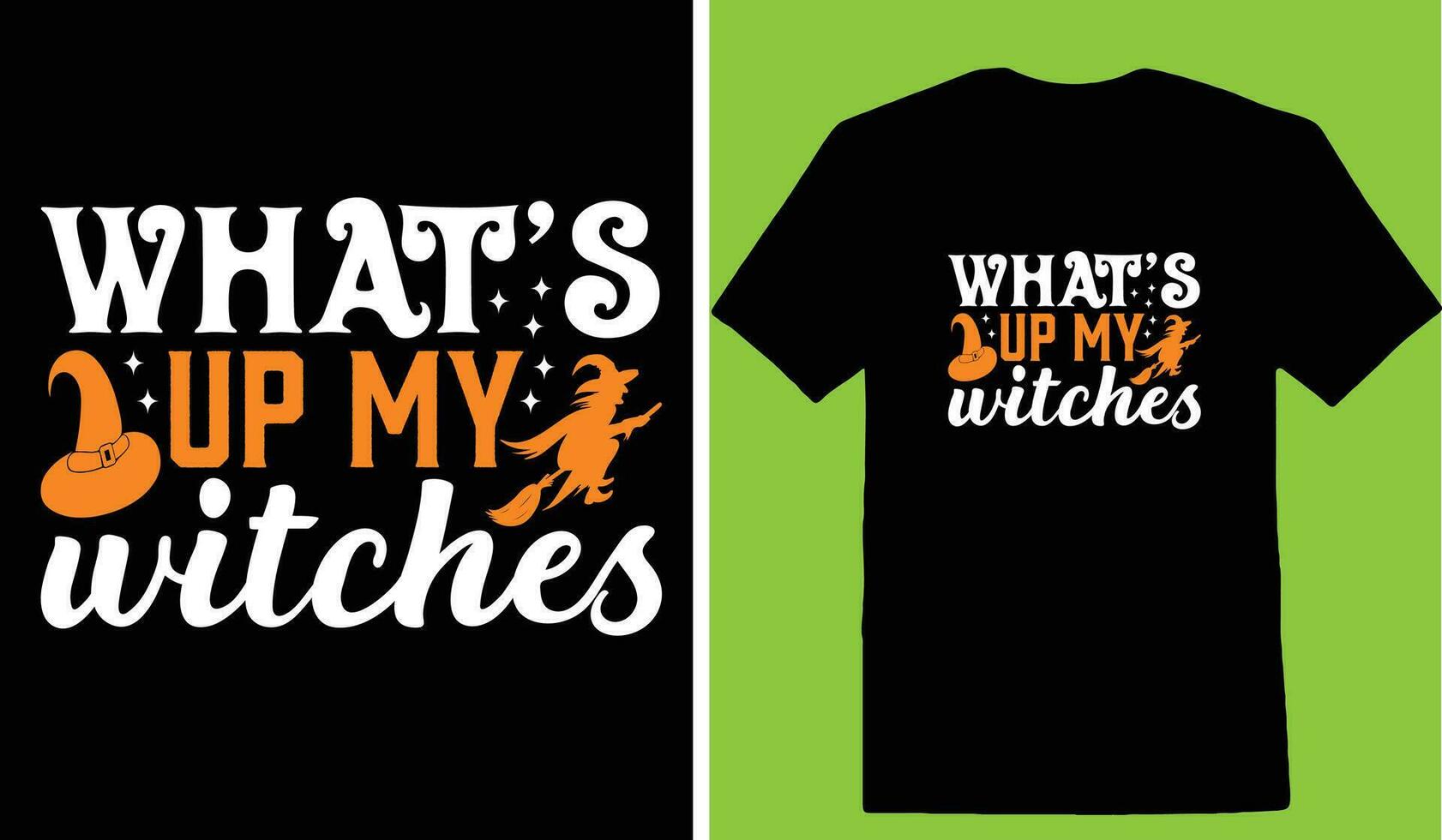 Whats Up My Witches T-shirt vector