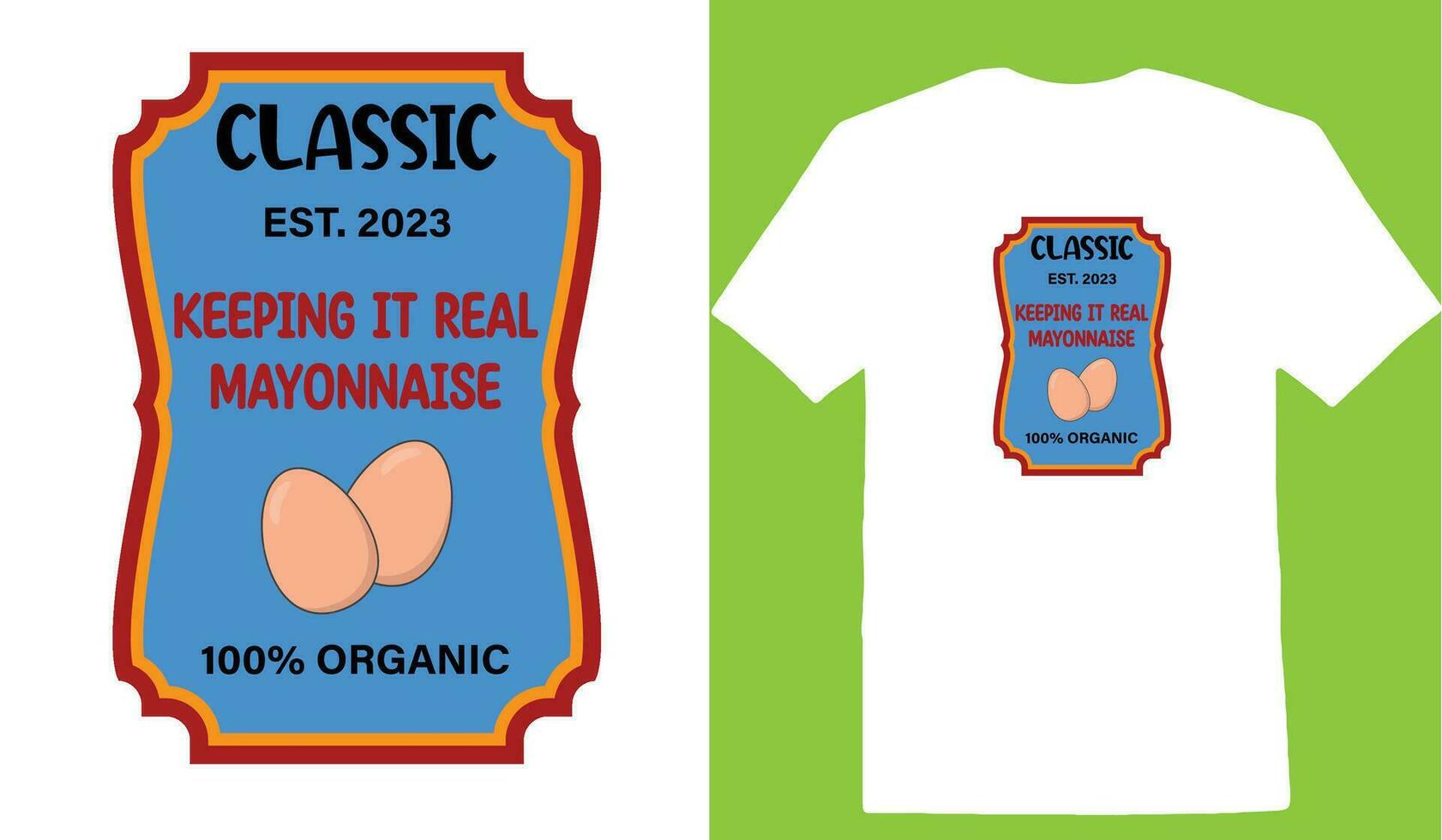 Classic Est. 2023 Keeping It Real Mayonnaise 100 Organic T-shirt vector