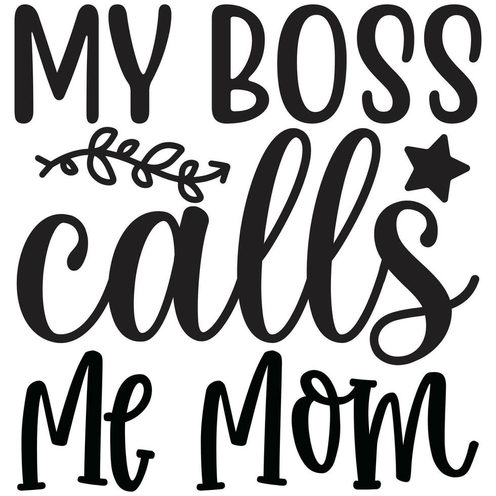 my boss calls me mom vector