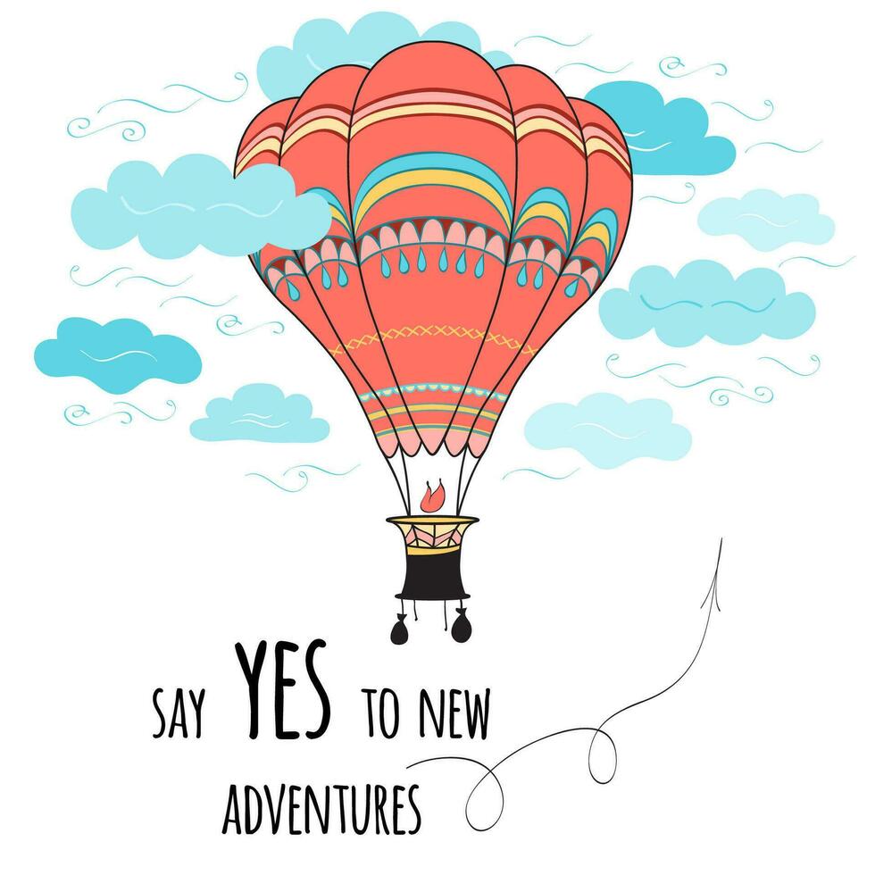 Vector card with inspirational quote Say yes to new adventures. Typography design element for greeting cards, prints and posters with cute hand drawn hot air balloon and clouds made on doodle style.