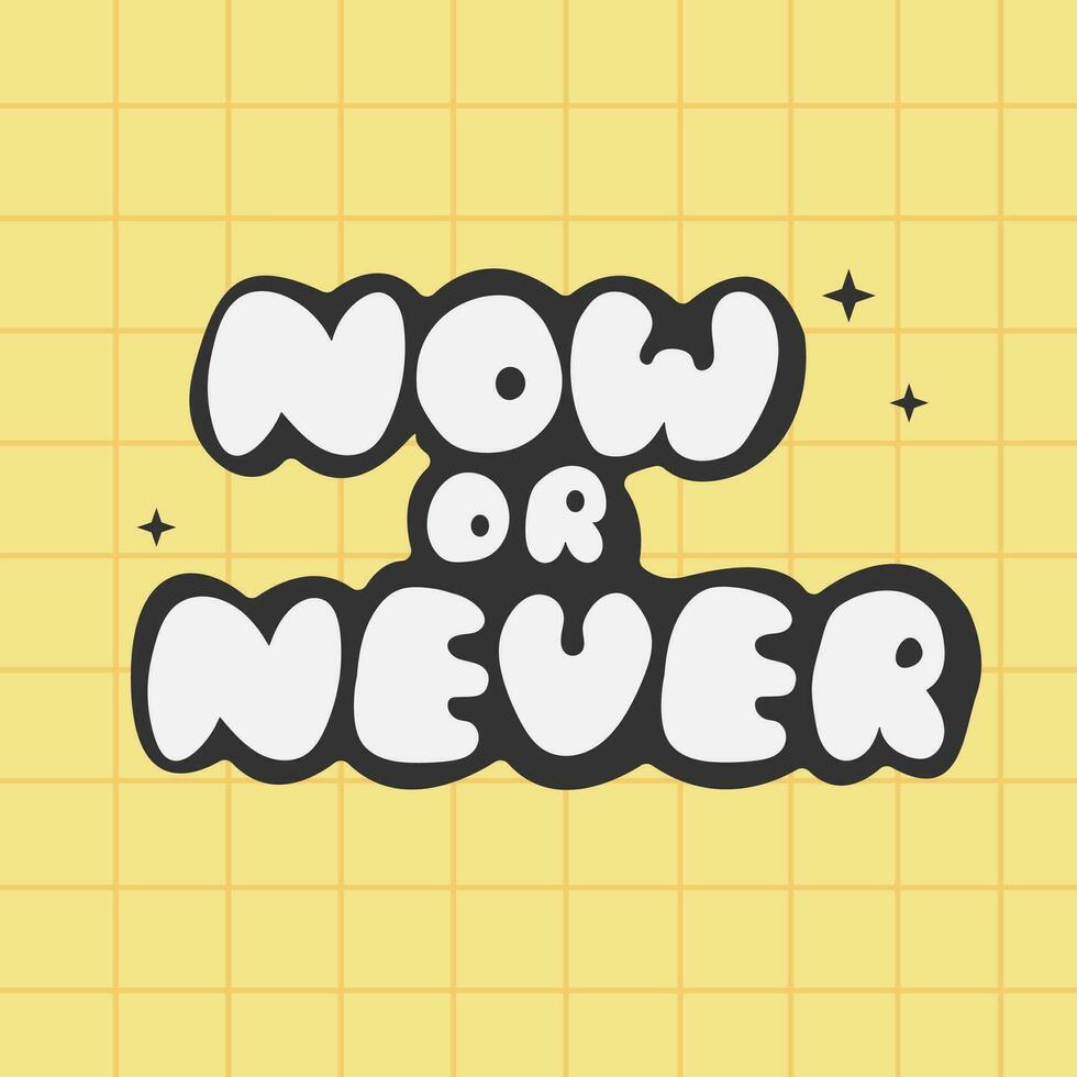 Now or never groovy psychedelic lettering. 70s retro poster with positive motivational phrase. vector