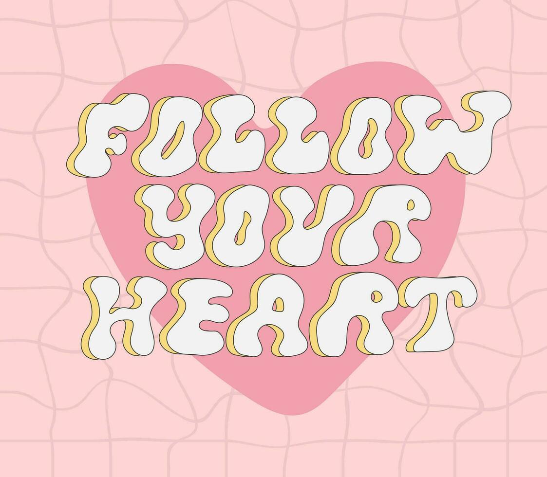 Cute retro phrase with pink heart. Groovy pink slogan. Follow your heart. Illustration with text in style 70s, 80s. vector