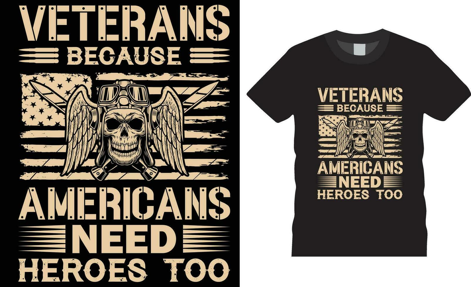 VETERANS because americans need heroes too American Veteran typography t-shirt design vector template.