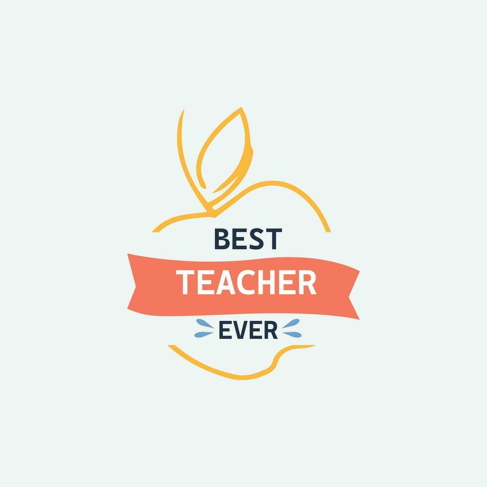 Best Teacher Ever T-shirt Design Vector File.