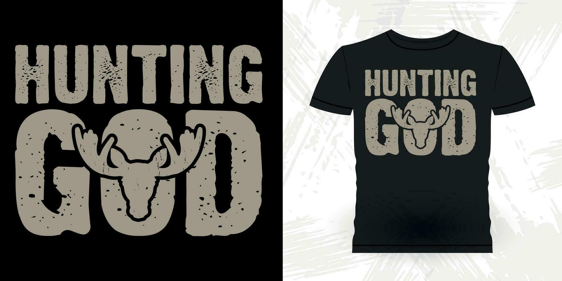 Hunting God Funny Hunters Lover Retro Vintage Deer Hunting T-shirt Design vector
