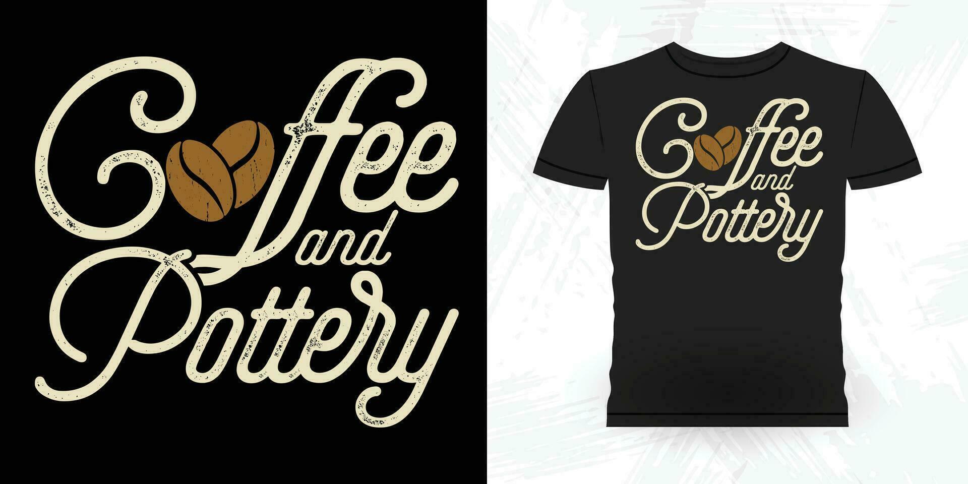 Coffee Lover Funny Ceramic Artist Retro Vintage Pottery Maker T-shirt Design vector