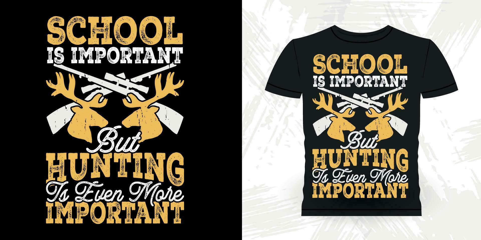 School Is Important Funny Hunters Lover Retro Vintage Deer Hunting T-shirt Design vector