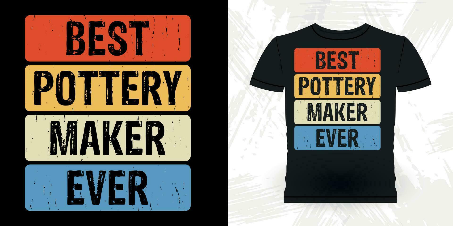 Best Pottery Maker Ever Funny Ceramic Artist Retro Vintage Pottery Maker T-shirt Design vector
