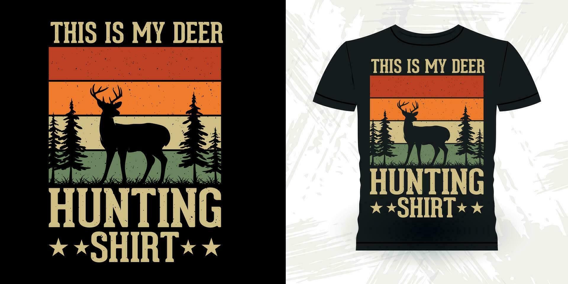This Is My Hunting Shirt Funny Hunters Lover Retro Vintage Deer Hunting T-shirt Design vector