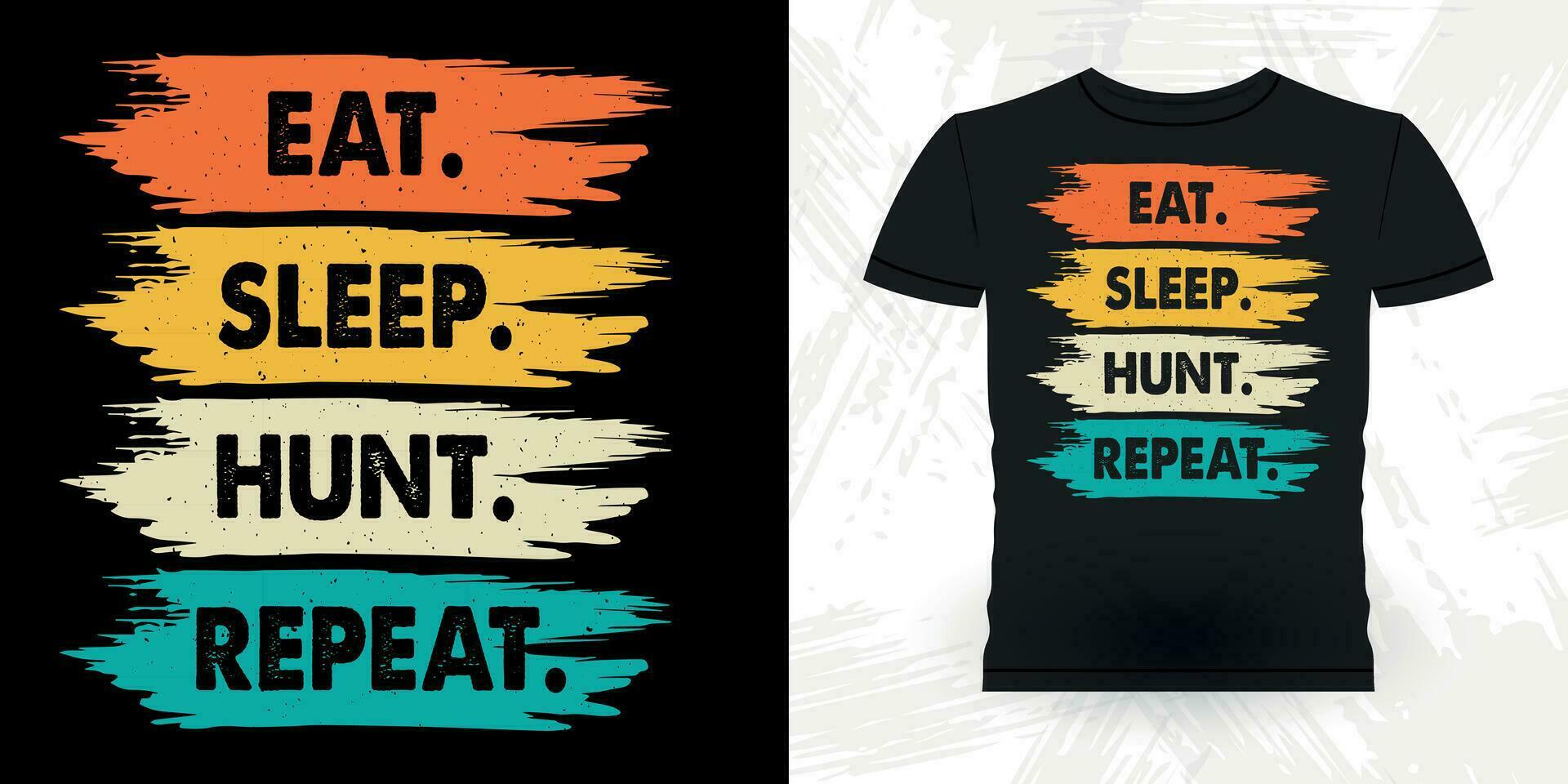 Eat Sleep Hunt Repat Funny Hunters Lover Retro Vintage Deer Hunting T-shirt Design vector