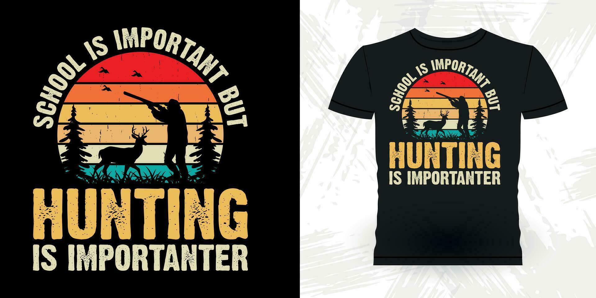 School Is Important Funny Hunters Lover Retro Vintage Deer Hunting T-shirt Design vector