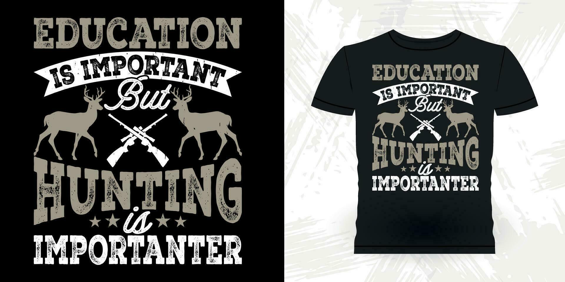 Education Is Important Funny Hunters Lover Retro Vintage Deer Hunting T-shirt Design vector