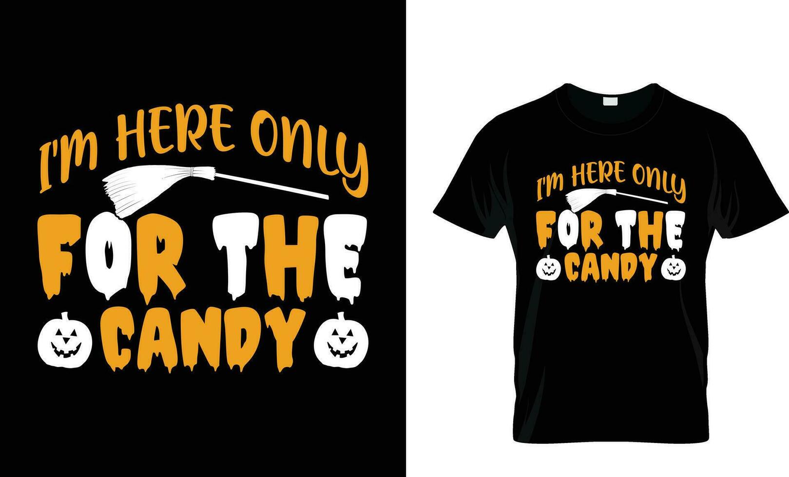 i'm here only for the candy funny Halloween T-Shirt Design, New Halloween tshirt Design Vector File