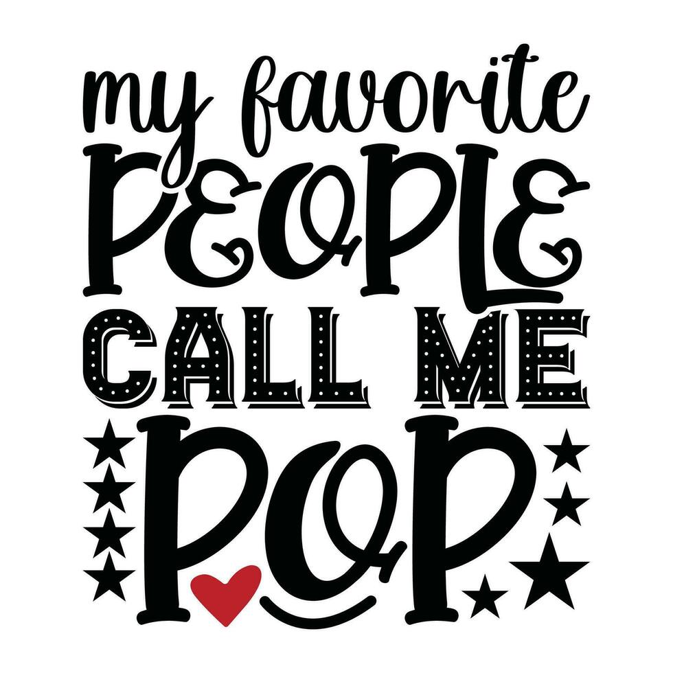 my favorite people call me pop greeting tee vector