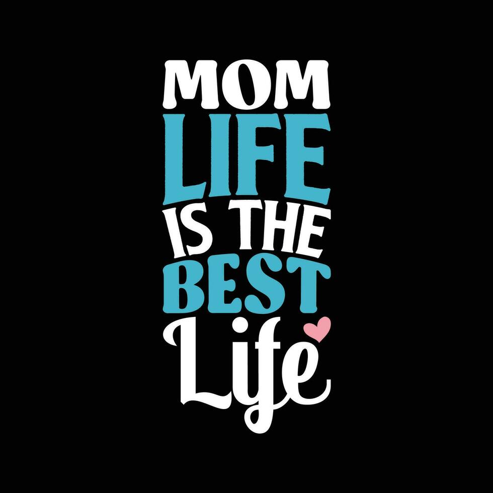 mom life is the best life celebration family mom gift vector