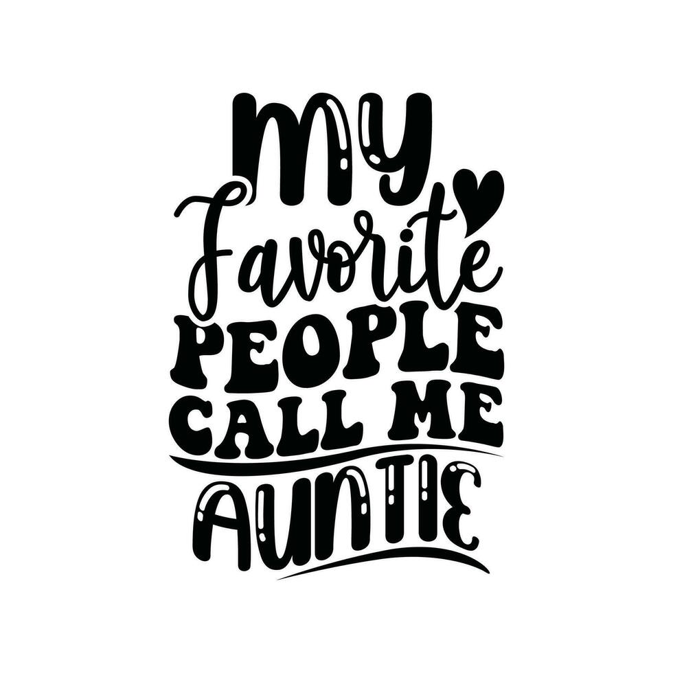 my favorite people call me auntie greeting tees vector