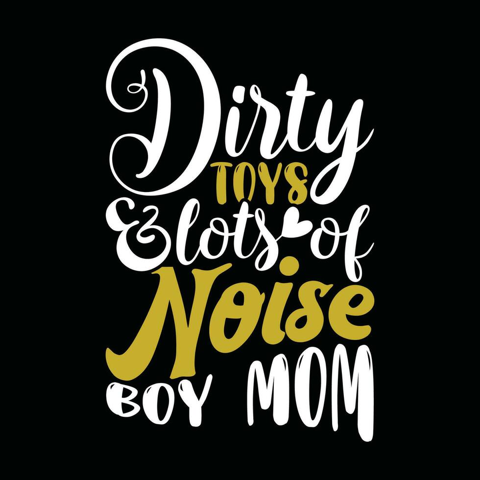 dirty toys and lots of noise boy mom lettering template vector