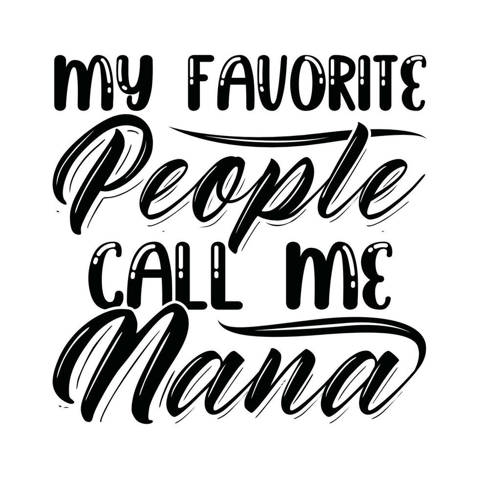 my favorite people call me nana shirt design vector