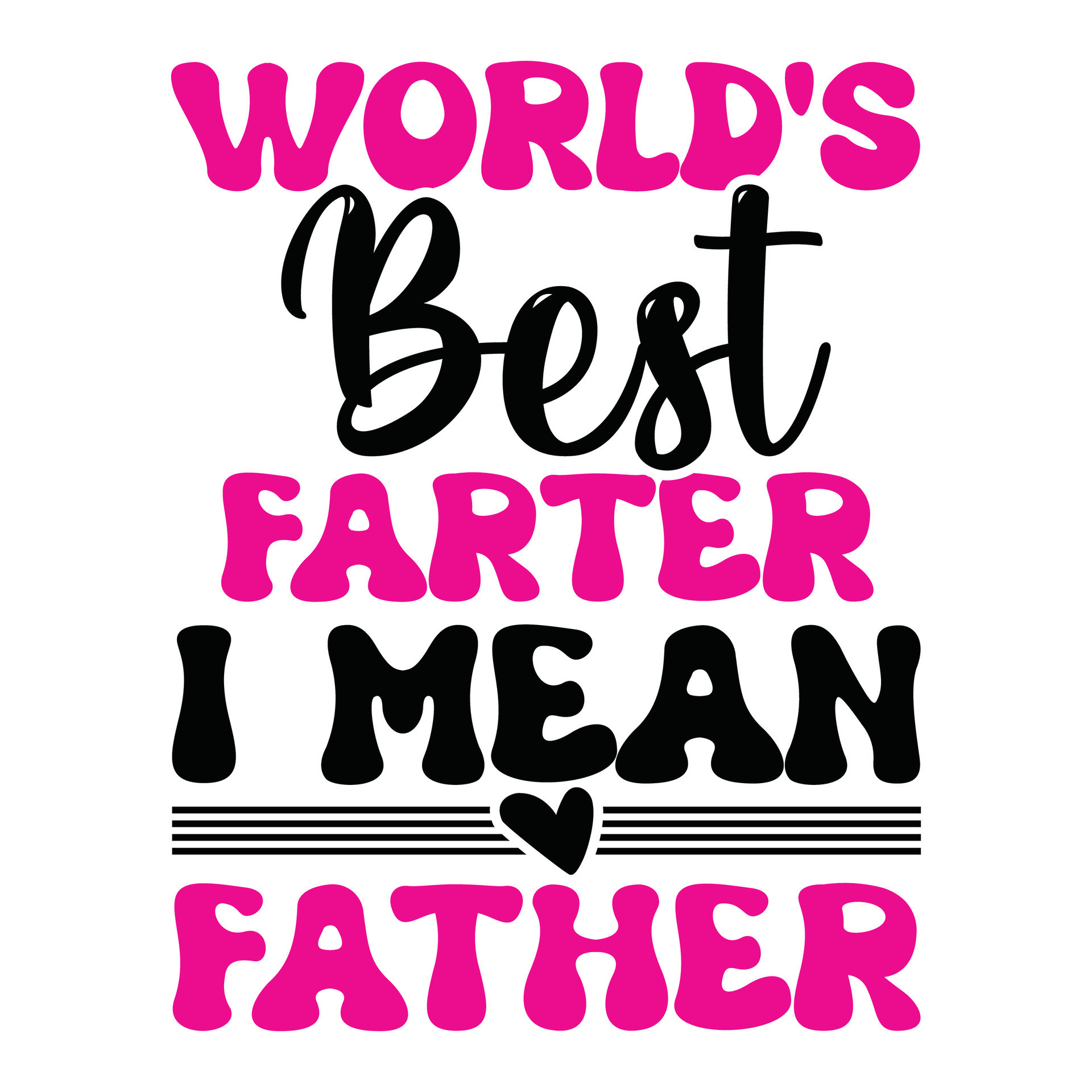 Worlds Best Farter I Mean Father Tee Greeting Father Love Quotes worlds-best-farter-i-mean-father-tee-greeting-father-love-quotes